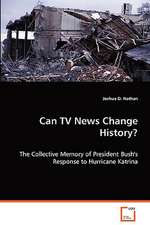 Can TV News Change History?