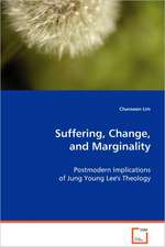 Suffering, Change, and Marginality