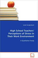 High School Teachers' Perceptions of Stress in Their Work Environment