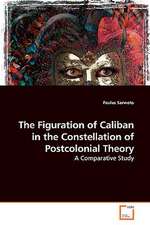 The Figuration of Caliban in the Constellation ofPostcolonial Theory