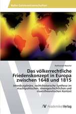 Das völkerrechtliche Friedenskonzept in Europa zwischen 1648 und 1815