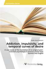 Addiction, impulsivity, and temporal curves of desire