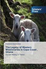 The Legacy of Western Missionaries in Cape Coast, Ghana: A System-Based View