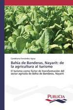 Bahia de Banderas, Nayarit: de La Agricultura Al Turismo