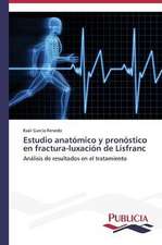 Estudio Anatomico y Pronostico En Fractura-Luxacion de Lisfranc: Traduccion y Adaptacion del Humor Grafico