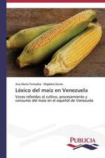 Lexico del Maiz En Venezuela: Intento Global Para Redefinir La Familia