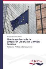 El Reforzamiento de La Dimension Urbana En La Union Europea: Entre La Historia y La Ficcion