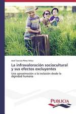 La Infravaloracion Sociocultural y Sus Efectos Excluyentes