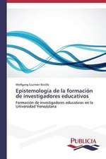 Epistemologia de La Formacion de Investigadores Educativos