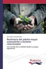 Resiliencia del Adulto Mayor Autovalente y Factores Relacionados