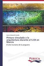 Pintura Vinculada a la Arquitectura Durante El S.XX En Murcia: Un Ilustrado En Tiempos de Oscuridad