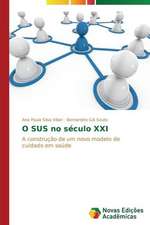 O Sus No Seculo XXI: Entre as Vozes Em Coro E O Silencio