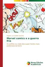 Marvel Comics E a Guerra Fria: Entre as Vozes Em Coro E O Silencio