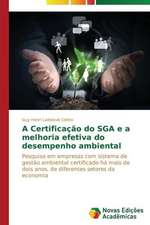 A Certificacao Do Sga E a Melhoria Efetiva Do Desempenho Ambiental: O Caso de Mato Grosso - Brazil