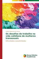 OS Desafios Do Trabalho Na Vida Cotidiana de Mulheres Transexuais: Possibilidade Ou Ilusao?