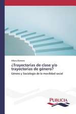 Trayectorias de Clase Y/O Trayectorias de Genero?