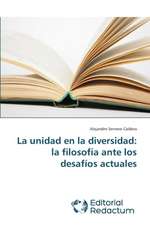 La Unidad En La Diversidad: La Filosofia Ante Los Desafios Actuales