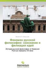 Fenomen Russkoy Filosofii: Soiskanie I Filiatsiya Idey