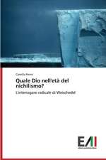 Quale Dio Nell'eta del Nichilismo?: Contributi Per Una Sua Storia