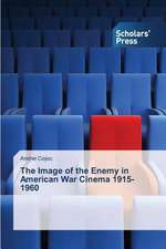 The Image of the Enemy in American War Cinema 1915-1960