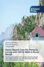 Home Based Care for Persons Living with HIV & AIDS in Rural Kenya