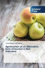 Agrotourism as an Alternative Form of Tourism in Bali Indonesia: Indigenous Perceptions of the Healthcare System