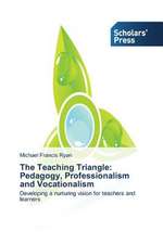 The Teaching Triangle: Pedagogy, Professionalism and Vocationalism