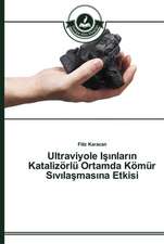 Ultraviyole I¿¿nlar¿n Katalizörlü Ortamda Kömür S¿v¿la¿mas¿na Etkisi