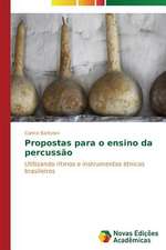 Propostas Para O Ensino Da Percussao: Significados E Sentidos Da Atuacao