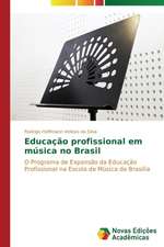 Educacao Profissional Em Musica No Brasil: Diagnostico E Proposicoes