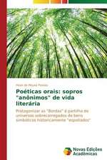 Poeticas Orais: Sopros "Anonimos" de Vida Literaria