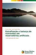 Eutrofizacao E Balanco de Nutrientes Em Reservatorios Artificiais: Um Estudo de Caso