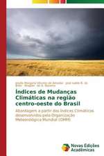 Indices de Mudancas Climaticas Na Regiao Centro-Oeste Do Brasil: Pressao E Interesses