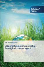 Aspergillus niger as a noble biological control agent