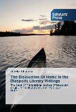 The Dislocation Of Home In the Diasporic Literary Writings