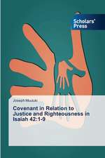 Covenant in Relation to Justice and Righteousness in Isaiah 42: 1-9