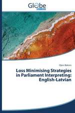 Loss Minimising Strategies in Parliament Interpreting: English-Latvian