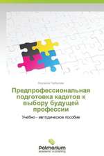 Predprofessional'naya Podgotovka Kadetov K Vyboru Budushchey Professii: Teoriya I Praktika