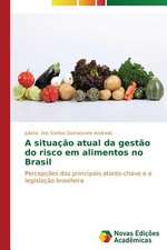 A Situacao Atual Da Gestao Do Risco Em Alimentos No Brasil: Entre a Fe E a Acao Revolucionaria