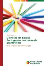 O Ensino Da Lingua Portuguesa Nos Manuais Gramaticais: Percepcao E Valorizacao