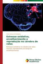 Estresse Oxidativo, Envelhecimento E Reproducao No Cerebro de Ratos: Aspectos Da Sindrome de Narciso