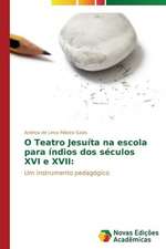 O Teatro Jesuita Na Escola Para Indios DOS Seculos XVI E XVII: Uma Abordagem Geografica