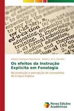 OS Efeitos Da Instrucao Explicita Em Fonologia: O Ser, O Sofrimento E Seus Destinos