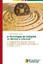 A Psicologia Da Religiao Ocidental E Oriental: O Laco Amoroso Na Contemporaneidade