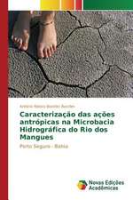 Caracterizacao Das Acoes Antropicas Na Microbacia Hidrografica Do Rio DOS Mangues: Uma Tematica Para O Ensino de Quimica Organica