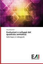 Evoluzioni E Sviluppi del Quadrato Semiotico