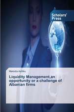 Liquidity Management, an Opportunity or a Challenge of Albanian Firms