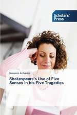 Shakespeare's Use of Five Senses in His Five Tragedies