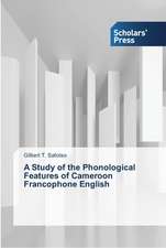 A Study of the Phonological Features of Cameroon Francophone English