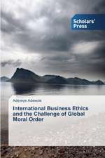 International Business Ethics and the Challenge of Global Moral Order